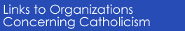 Links to Organizations Concerning Catholicism