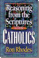 REASONING FROM THE SCRIPTURES WITH CATHOLICS